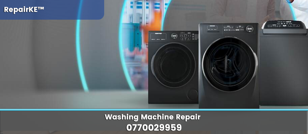 Washing Machines Tech - Washing Machine Repair in Nairobi